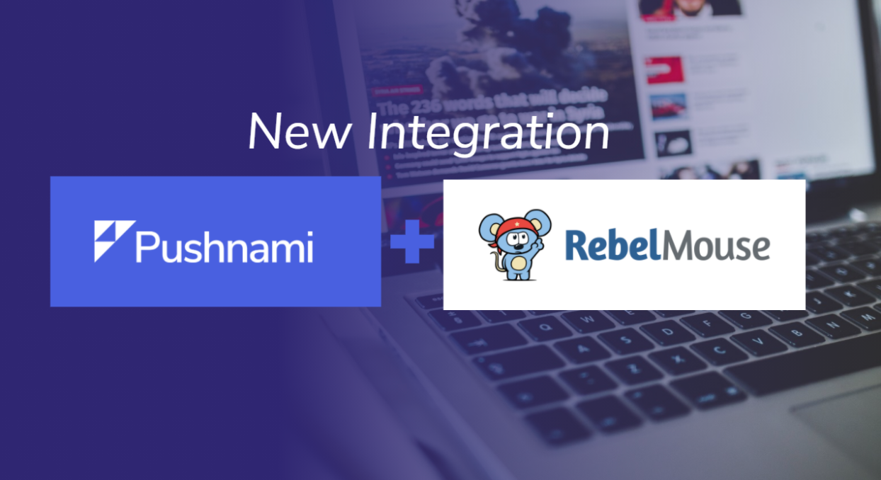 RebelMouse and Pushnami partner to support news & content teams