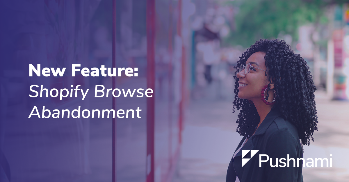 New feature: Shopify browse abandonment