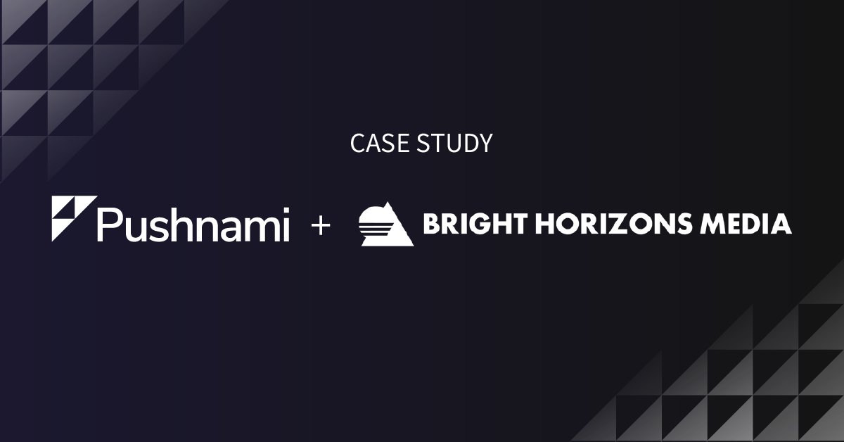 How Bright Horizons Media Improved Their Clients’ Profits with Pushnami